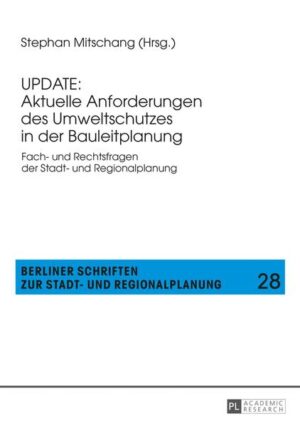 UPDATE: Aktuelle Anforderungen des Umweltschutzes in der Bauleitplanung: Fach- und Rechtsfragen der Stadt- und Regionalplanung |