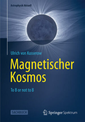 Honighäuschen (Bonn) - Der Autor zeigt auf, wie prägend Magnetfelder für das Universum sind und welche entscheidende Rolle sie in irdischen und in kosmischen Prozessen spielen.