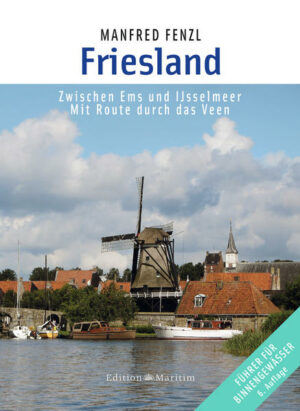 Im Labyrinth der Kanäle Friesland das sind rund 1300 Kilometer an schiffbaren Flüssen und Kanälen und mehr als 30 Seen