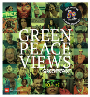 GREENpeace VIEWS: Hope in action - 50 Jahre GREENPEACE |