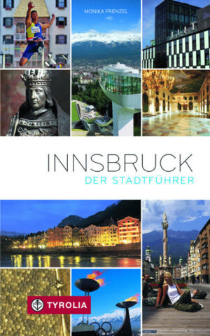 Keine andere Stadt liegt so unmittelbar in den Bergen wie Innsbruck