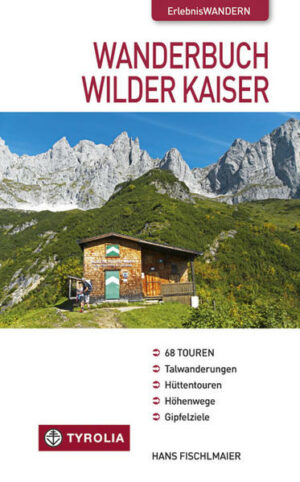 Das Kaisergebirge  weit über Tirol hinaus bekannt als Wander- und Urlaubsparadies! Wilde