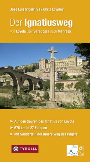 Der neue Pilgerweg in Spanien Pilgern wie der heilige Ignatius im Jahre 1522 Seit Kurzem gibt es einen neuen
