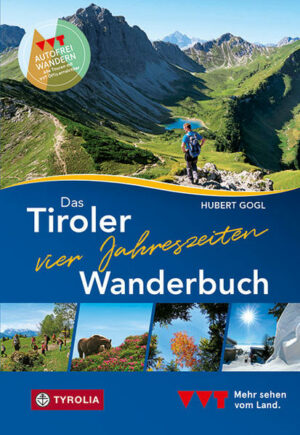 Weil in Tirol jede Zeit die schönste ist: das Wanderbuch für alle Jahreszeiten Keine Frage: Jede Jahreszeit hat ihre Reize