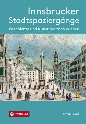 Auf den Spuren der Vergangenheit in Innsbruck Unser Autor nimmt sie mit auf einen einzigartigen Rundgang durch die Geschichte der Stadt