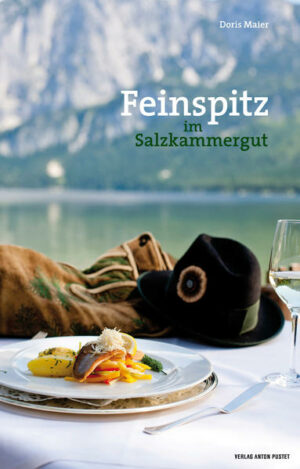 Die Salzburger Autorin Doris Maier hat die feinsten Adressen im Salzkammergut zusammengetragen. Lohnenswerte Reiseziele für Genießer