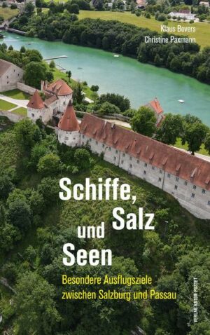 Verborgene Schätze beidseits von Inn und Salzach Zwischen Salzburg und Passau