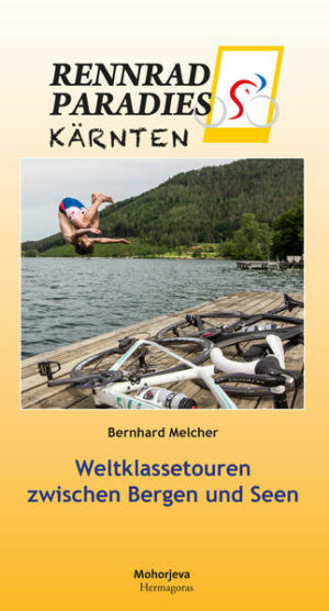 Das vergriffene Rennradparadies Kärnten erscheint im März 2018 in einer aktualisierten und erweiterten 2. Auflage. Kärnten hat alles