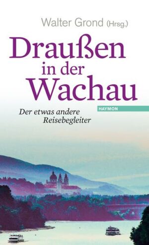 Erfrischend andere Blicke auf die weltberühmte Kulturlandschaft Wachau  jener Ort
