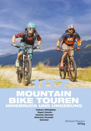 Die Mountainbike-Klassiker im Großraum Innsbruck mit allen Seitentälern
