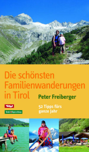 WANDERSPASS FÜR DIE GANZE FAMILIE - 52 Bergabenteuer für Groß und Klein! Peter Freiberger