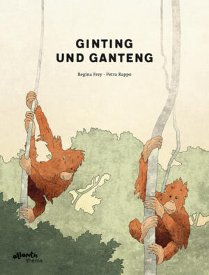Ginting und Ganteng: Eine gezeichnete Reportage über Orang-Utans auf Sumatra | Regina Frey