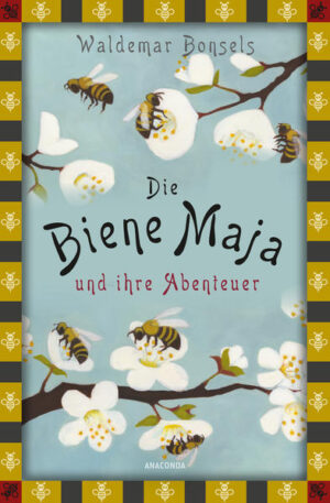 Die Biene Maja und ihre Abenteuer: Das Original - vollständige, ungekürzte Ausgabe | Waldemar Bonsels