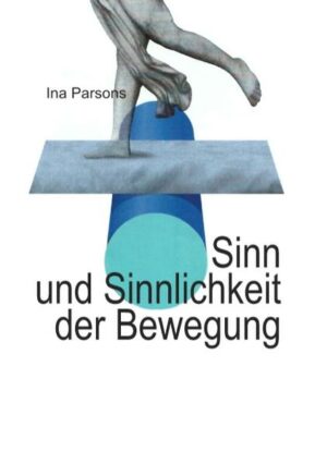 Honighäuschen (Bonn) - Der Band Sinn und Sinnlichkeit der Bewegung ist die Fortsetzung zu dem bereits in zweiter Au?age vorliegenden Buch Balance und Haltung.