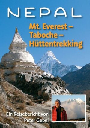 Der Himalaja ist das Traumziel für Bergsteiger aus aller Welt. Begleiten Sie den Autor auf einer Trekkingtour im Khumbu-Gebiet