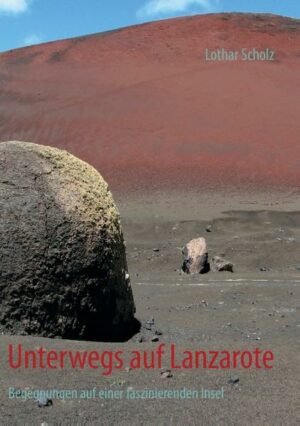Die Vulkaninsel Lanzarote aus einer etwas anderen Sicht: In einem bunten Strauß von 22 Kurzgeschichten beschreibt Dr. Lothar Scholz