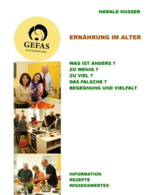 Honighäuschen (Bonn) - Begleitbuch zu den Seminaren ERNÄHRUNG IM ALTER mit der GEFAS STEIERMARK - Vorträge, Rezepte und Wissenswertes, in Zusammenarbeit mit Diätologin Jasmin Klampfl und Mag. Ulrike Taberhofer