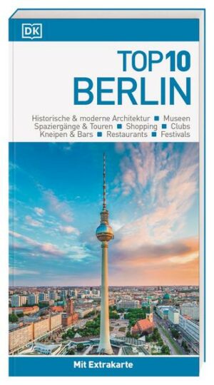 Mit dem Top 10 Reiseführer Berlin die deutsche Hauptstadt entdecken Berlin ist ein wahrer Besuchermagnet: Die Stadt