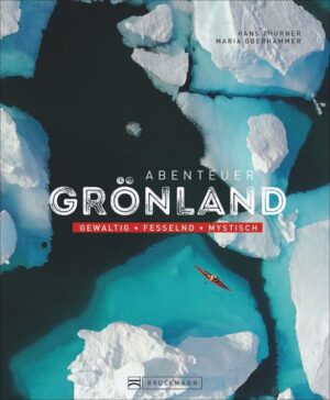 Ein Buch für Entdecker und Outdoor-Begeisterte: Erlebe einzigartige Abenteuer im ewigen Eis von Grönland und lasse dich fesseln von grandiosen