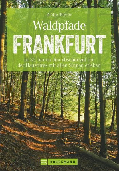 Waldpfade und die Metropole Frankfurt - passt das überhaupt zusammen? Wenn man an Frankfurt denkt