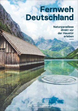Alle Naturparadiese Deutschlands in einem Buch vereint. Vom Wattenmeer bis zu den Alpen