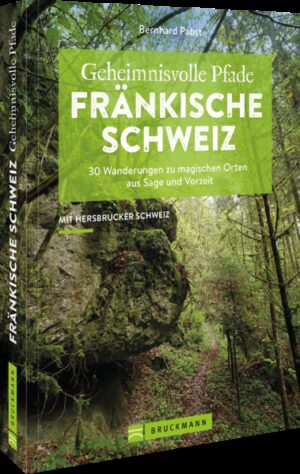 Wandern in der Fränkischen Schweiz Lassen Sie sich zu verborgenen Orten und geheimnisvollen Plätzen früherer Kulturen entführen und entdecken Sie magische Orte