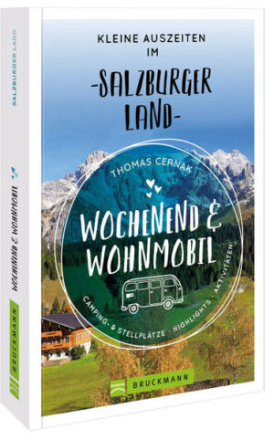 Camping in Österreich: Unterwegs zwischen Seen und Bergen Die attraktivsten Ziele in Salzburger Land und Salzkammergut