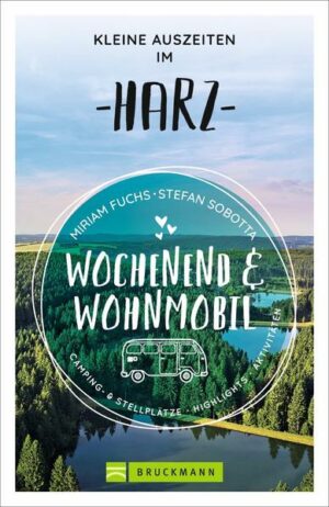 Der Harz ist immer eine Reise wert  vor allem mit dem Wohnmobil. 16 Tourentipps von echten Harzern für Kulturliebhaber