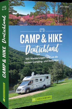 Camping Reiseführer Deutschland: Campen und Wandern Aus der Natur in die Natur  mit Wanderungen