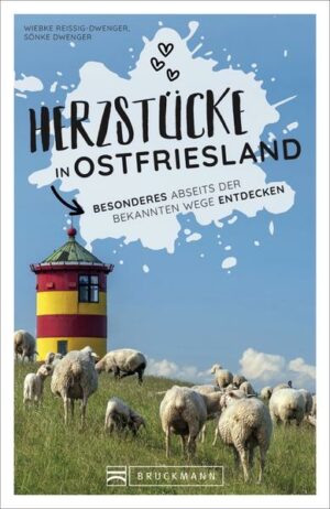 Entdecken Sie die Herzstücke Ostfrieslands Weit weg von Touristenströmen zeigt Ihnen dieser Reiseführer