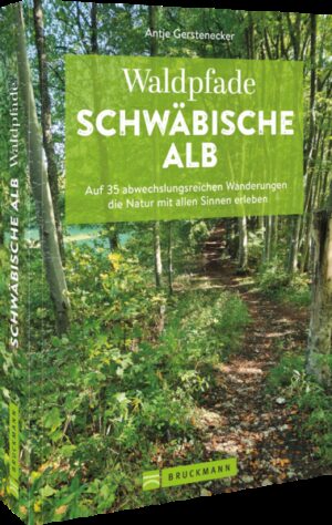 Wanderführer Schwäbische Alb  In den Wäldern der Schwabenalb Frische Luft oder wärmende Sonnenstrahlen
