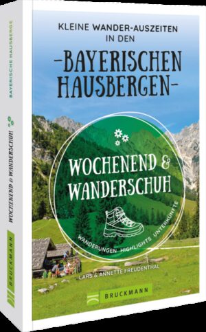 Ein Wander-Wochenende in den Bayerischen Hausbergen