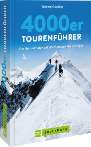 Faszination 4000er  Tourenführer Alpen Viertausender-Bergsteigen ist großes Bergsteigen