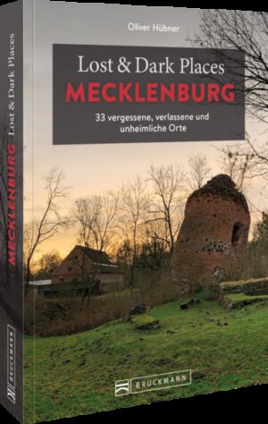 Mecklenburg morbid 33 geheimnisvolle und gruselige Orte in Deutschlands hohem Norden