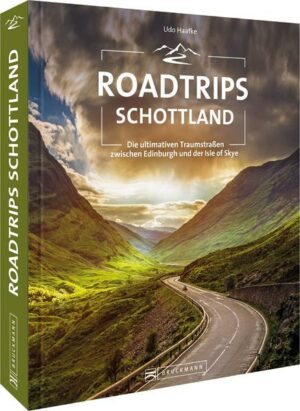 Der Weg ist das Ziel  Unterwegs in Schottland Von Edinburgh bis Inverness