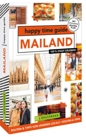 Auf nach Mailand!Mailand erleben mit den besten Tipps der Locals. Der happy time guide nimmt dich mit auf sechs unterschiedliche Spaziergänge