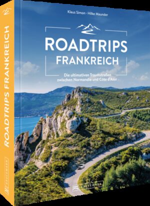 Vive la France! Dieser Reisebildband führt Sie auf traumhaften Routen durch das wunderbare Frankreich Von der Provence bis zur Normandie
