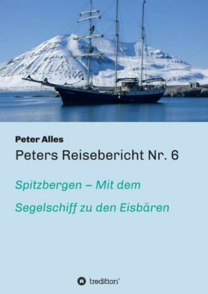 Der Autor bereiste mit der Dreimastbarkentine Antigua die nördliche West- und die westliche Nordküste Spitzbergens und ließ sich von der großartigen Landschaft mit gigantischen Fjorden