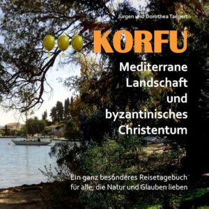 Korfu  Mediterrane Landschaft und byzantinisches Christentum - Ein ganz besonderes Reisetagebuch für alle
