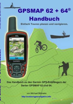 Honighäuschen (Bonn) - Lerne auf einfache Art und Weise mit dem Garmin® GPSMAP 62 und 64 umzugehen: Das Buch holt Dich auch ab, wenn Du absoluter Anfänger bist. Ich zeige Dir welche Grundeinstellungen im GPSMAP die Besten sind. Die Fachbegriffe werden erklärt