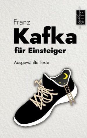 Kafka für Einsteiger: Ausgewählte Texte | Franz Kafka