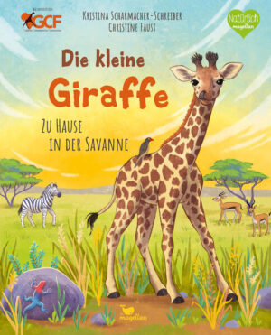 Die kleine Giraffe - Zu Hause in der Savanne: Ein Sachbilderbuch zum Vorlesen für Kinder ab 3 Jahren | Kristina Scharmacher-Schreiber