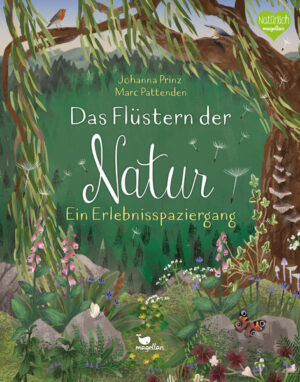 Das Flüstern der Natur - Ein Erlebnisspaziergang: Ein Sachbilderbuch ab 6 Jahren über Achtsamkeit beim Umgang mit der Natur | Johanna Prinz