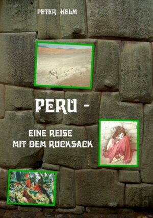 Der Fotograf Peter Helm bereiste im Januar und Februar 2007 Peru. Auf dieser über 4000 km langen Rucksacktour von Lima aus quer durch die Anden