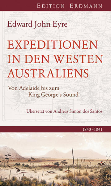 Edward John Eyre hat bereits mehrere Expeditionen innerhalb Australiens hinter sich