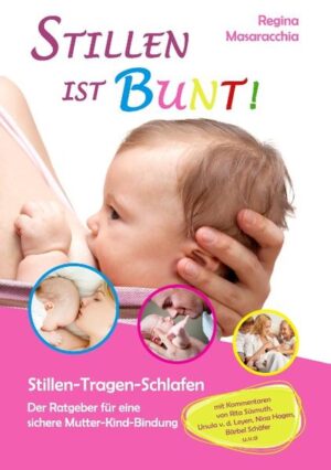 Honighäuschen (Bonn) - Gestillte Bedürfnisse: DAS Lust-mach-Buch aufs Stillen, Tragen und Schlafen mit dem Kind, damit Nähe und Bindung zwischen Eltern und ihrem Baby sicher wachsen können. Die Erfahrungen prominenter Frauen