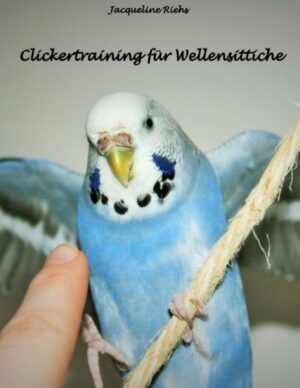Honighäuschen (Bonn) - Clickertraining für Wellensittiche Vögel sind nur zum Anschauen da? Absoluter Quatsch! Dieses Buch zeigt Ihnen, was man alles mit seinem Wellensittich machen kann. Von "Rolle" bis "Gib Fünf", so haben Sie Wellensittiche noch nie erlebt!