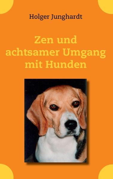 Honighäuschen (Bonn) - Dieses kleine Büchlein kann Ihnen helfen, Hunde besser zu verstehen. Wenn Sie noch gar keine Ahnung von Hunden haben, erhalten Sie zu einem kleinen Preis eine erste Übersicht. Zen-Praxis hilft, Achtsamkeit und Mitgefühl zu entwickeln und die Wirklichkeit besser zu erkennen. Achtsamer Umgang mit Hunden bedeutet artgerechte Hundehaltung.