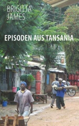 Das Leben in Tansania ist nicht besser als in Deutschland