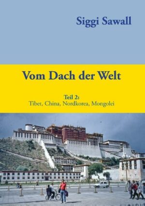 Die Reise über das Dach der Welt geht weiter: Über Tibet